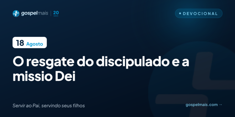 O resgate do discipulado e a Missio Dei