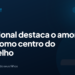 Devocional destaca o amor de Deus como centro do evangelho