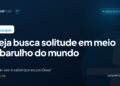 Igreja busca solitude em meio ao barulho do mundo